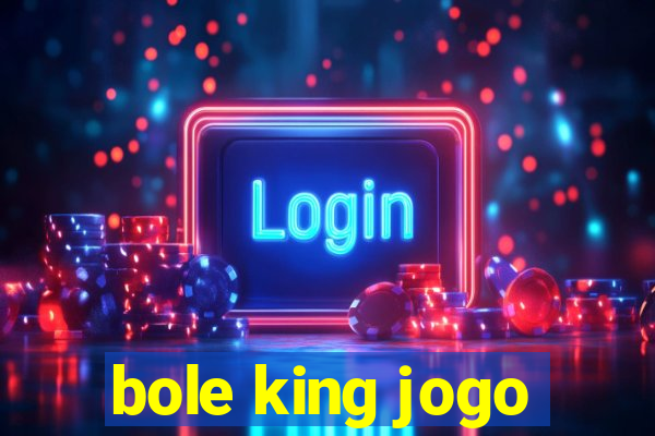 bole king jogo